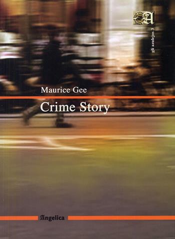 Crime story - Maurice Gee - Libro Angelica 2007, Gli azulejos | Libraccio.it
