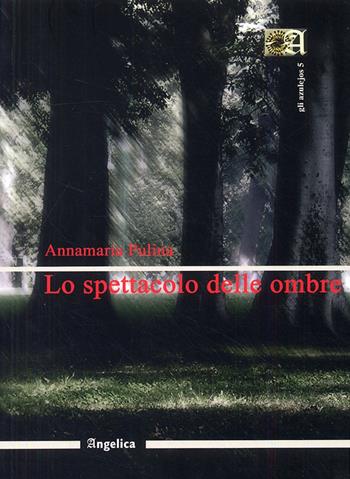 Lo spettacolo delle ombre - Annamaria Pulina - Libro Angelica 2007, Gli azulejos | Libraccio.it