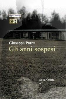 Gli anni sospesi - Giuseppe Porcu - Libro Angelica 2008, Sola andata | Libraccio.it