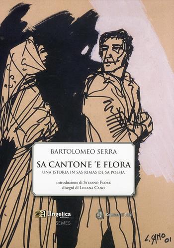 Sa cantone 'e flora. Una istoria in sas mimas de sa poesia - Bartolomeo Serra - Libro Angelica 2011, Semes | Libraccio.it