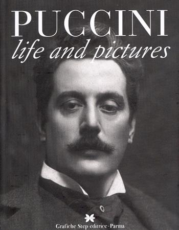 Puccini. Life and pictures - Gustavo Marchesi - Libro Grafiche Step 2007 | Libraccio.it