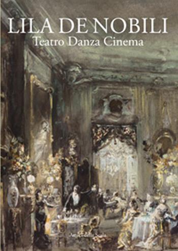 Lila De Nobili alla Scala - Vittoria Crespi Morbio - Libro Grafiche Step 2014, Amici della Scala | Libraccio.it