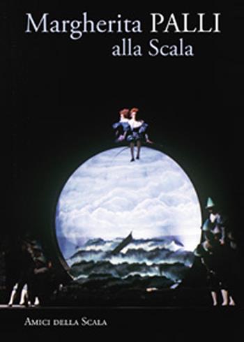 Margherita Palli alla Scala - Vittoria Crespi Morbio - Libro Grafiche Step 2014, Amici della Scala | Libraccio.it
