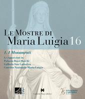 Le mostre di Maria Luigia . Vol. 16\1: I monumenti.