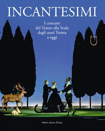 Incantesimi. I costumi del Teatro alla Scala dagli anni Trenta a oggi. Catalogo della mostra (Milano, 10 ottobre 2017-28 gennaio 2018). Ediz. a colori  - Libro Grafiche Step 2017 | Libraccio.it