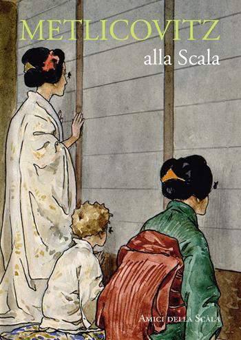 Metlicovitz alla Scala. Ediz. italiana e inglese - Vittoria Crespi Morbio - Libro Grafiche Step 2019, Amici della Scala | Libraccio.it