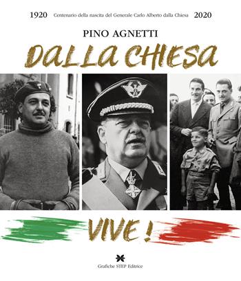 Dalla Chiesa vive! - Pino Agnetti - Libro Grafiche Step 2020 | Libraccio.it