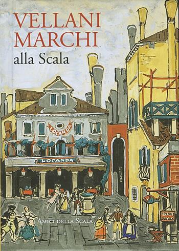 Vellani Marchi alla Scala - Vittoria Crespi Morbio - Libro Grafiche Step 2022 | Libraccio.it