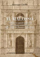 Il Malosso. Architetto quadraturista, allestitore arredatore alla corte di Ranuccio Farnese