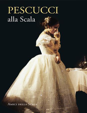 Pescucci alla Scala. Ediz. italiana e inglese  - Libro Grafiche Step 2023, Amici della Scala | Libraccio.it