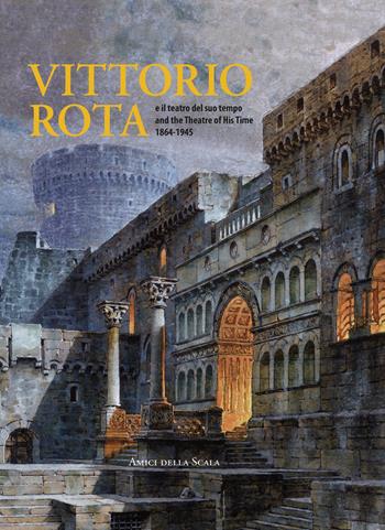 Vittorio Rota. E il teatro del suo tempo-And the theatre of his time 1864-1945. Ediz. multilingue - Vittoria Crespi Morbio - Libro Grafiche Step 2025 | Libraccio.it