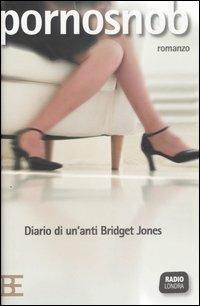 Pornosnob. Diario di un'anti Bridget Jones - Lucy D. - Libro Barbera 2005, Radio Londra | Libraccio.it