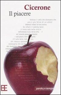 Il piacere - Marco Tullio Cicerone - Libro Barbera 2005, Parole per sempre | Libraccio.it