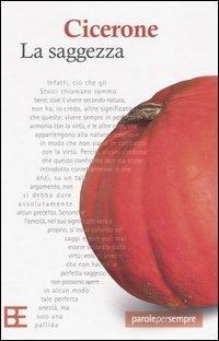La saggezza - Marco Tullio Cicerone - Libro Barbera 2005, Parole per sempre | Libraccio.it