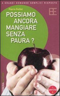 Possiamo ancora mangiare senza paura? - Pierre Feillet - Libro Barbera 2005, I perché della scienza | Libraccio.it