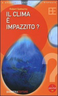 Il clima è impazzito? - Robert Sadourny - Libro Barbera 2005, I perché della scienza | Libraccio.it