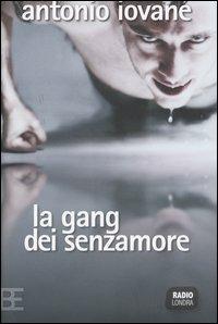 La gang dei senzamore - Antonio Iovane - Libro Barbera 2005, Radio Londra | Libraccio.it