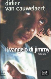 Il vangelo di Jimmy - Didier Van Cauwelaert - Libro Barbera 2006, Radio Londra | Libraccio.it