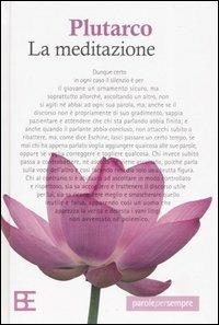 La meditazione - Plutarco - Libro Barbera 2006, Parole per sempre | Libraccio.it