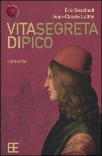 Vita segreta di Pico - Éric Deschodt, Jean-Claude Lattes - Libro Barbera 2006, La mela di Newton | Libraccio.it