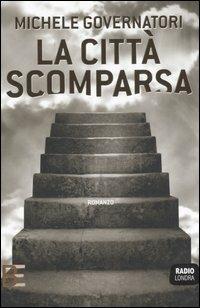 La città scomparsa - Michele Governatori - Libro Barbera 2006, Radio Londra | Libraccio.it