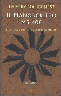 Il manoscritto ms 408. Storia del libro più misterioso del mondo - Thierry Maugenest - Libro Barbera 2006, Il rosso e il nero | Libraccio.it