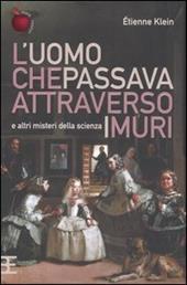 L' uomo che passava attraverso i muri e altri misteri della scienza