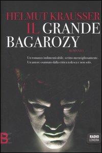 Il grande Bagarozy - Helmut Krausser - Libro Barbera 2006, Radio Londra | Libraccio.it