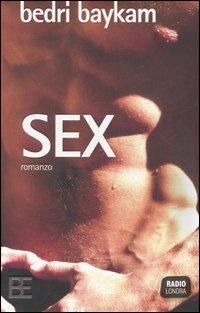 Sex - Bedri Baykam - Libro Barbera 2007, Radio Londra | Libraccio.it