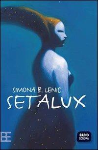 Setalux - Simona B. Lenic - Libro Barbera 2007, Radio Londra | Libraccio.it