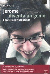 Jerome diventa un genio. Il segreto dell'intelligenza - Eran Katz - Libro Barbera 2007, No limit | Libraccio.it