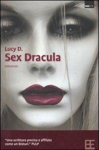Sex Dracula - Lucy D. - Libro Barbera 2007, No limit | Libraccio.it