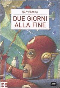 Due giorni alla fine - Tony Vigorito - Libro Barbera 2007, Radio Londra | Libraccio.it