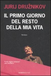 Il primo giorno del resto della mia vita - Jurij Druznikov - Libro Barbera 2008, Radio Londra | Libraccio.it