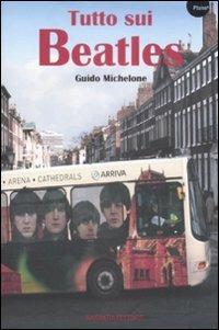 Tutto sui Beatles - Guido Michelone - Libro Barbera 2009, Planet | Libraccio.it