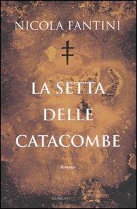 La setta delle catacombe - Nicola Fantini - Libro Barbera 2008, Il rosso e il nero | Libraccio.it