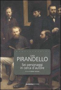Sei personaggi in cerca d'autore - Luigi Pirandello - Libro Barbera 2008, I nuovi classici | Libraccio.it