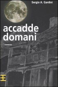 Accadde domani - Sergio A. Gardini - Libro Barbera 2008, Il rosso e il nero | Libraccio.it