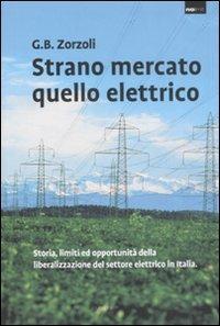 Il mercato elettrico italiano - G. Battista Zorzoli - Libro Barbera 2008, No limit | Libraccio.it