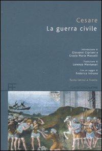La guerra civile. Testo latino a fronte - Gaio Giulio Cesare - Libro Barbera 2008, Classici greci e latini | Libraccio.it