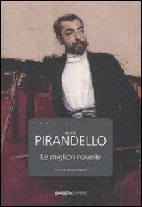 Le migliori novelle - Luigi Pirandello - Libro Barbera 2008, I nuovi classici | Libraccio.it