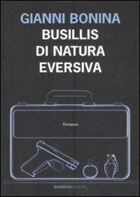 Busillis di natura eversiva - Gianni Bonina - Libro Barbera 2008, Radio Londra | Libraccio.it