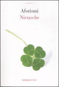 Aforismi - Friedrich Nietzsche - Libro Barbera 2008, Gli aforismi | Libraccio.it