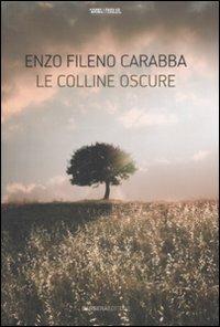 Le colline oscure - Enzo Fileno Carabba - Libro Barbera 2008, Armi da taglio | Libraccio.it