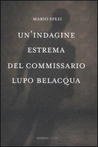 Un' indagine estrema del commissario Lupo Belacqua. - Mario Spezi - Libro Barbera 2009, Radio Londra | Libraccio.it