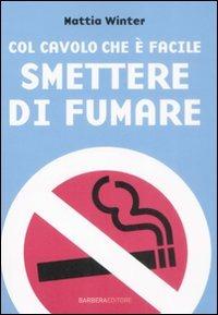 Col cavolo che è facile smettere di fumare - Mattia Winter - Libro Barbera 2009, Planet | Libraccio.it
