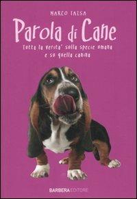 Parola di cane. Tutta la verità sulla specie umana e su quella canina - Marco Taisa - Libro Barbera 2010, Gli aforismi | Libraccio.it