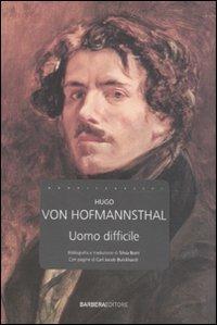L'uomo difficile - Hugo von Hofmannsthal - Libro Barbera 2010, I nuovi classici | Libraccio.it