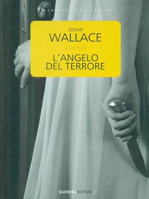 L' angelo del terrore - Edgar Wallace - Libro Barbera 2010, Classici del giallo | Libraccio.it