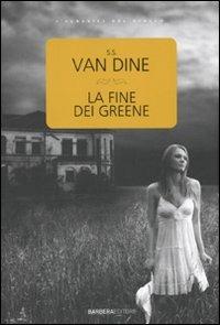 La fine dei Greene - S. S. Van Dine - Libro Barbera 2010, Classici del giallo | Libraccio.it